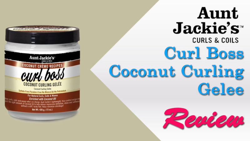 Aunt Jackie's Curl Boss Coconut Curling Gelee Review