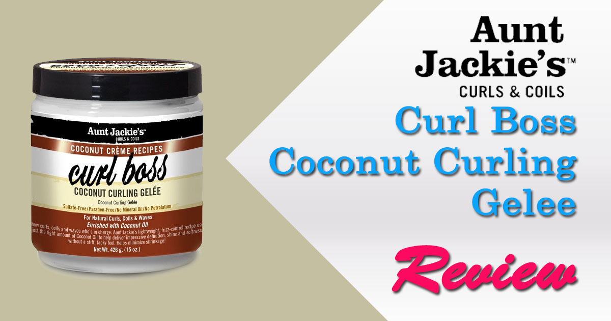 Aunt Jackie’s Curl Boss Coconut Curling Gelee Review